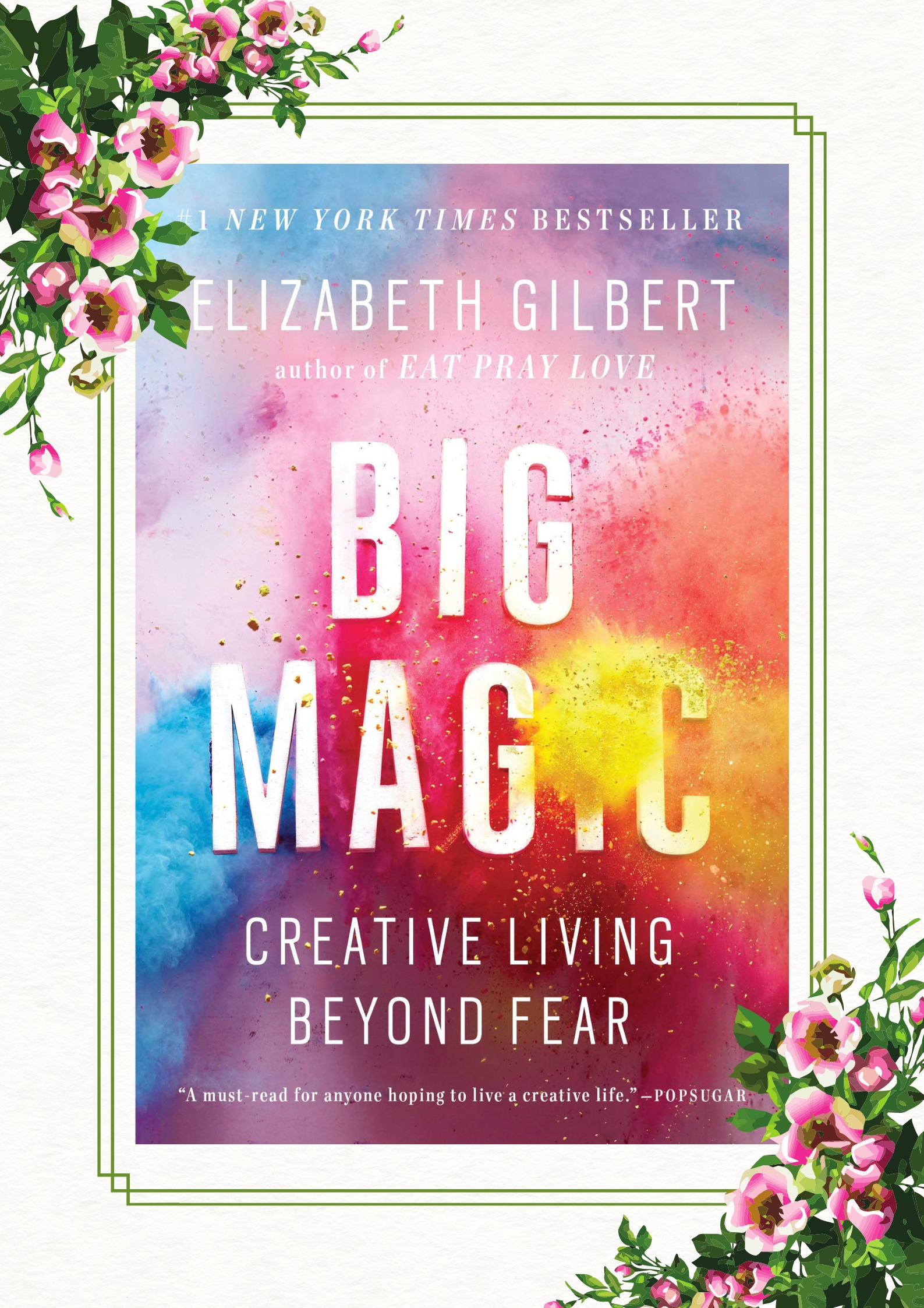 Big Magic Creative Living Beyond Fear by Author Elizabeth Gilbert